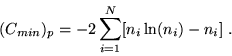 \begin{displaymath}(C_{min})_p = - 2 \sum_{i=1}^N [n_i \ln (n_i) - n_i ] \ .
\end{displaymath}