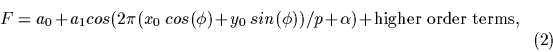 \begin{displaymath}
F = a_0 + a_1 cos(2\pi(x_0\ cos(\phi)+y_0\ sin(\phi))/p + \alpha)
 + \hbox{higher order terms,} \qquad \eqno{(2)} \end{displaymath}