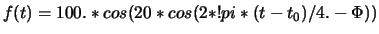 $f(t)=100.*cos(20*cos(2*!pi*(t-t_0)/4.-\Phi))$